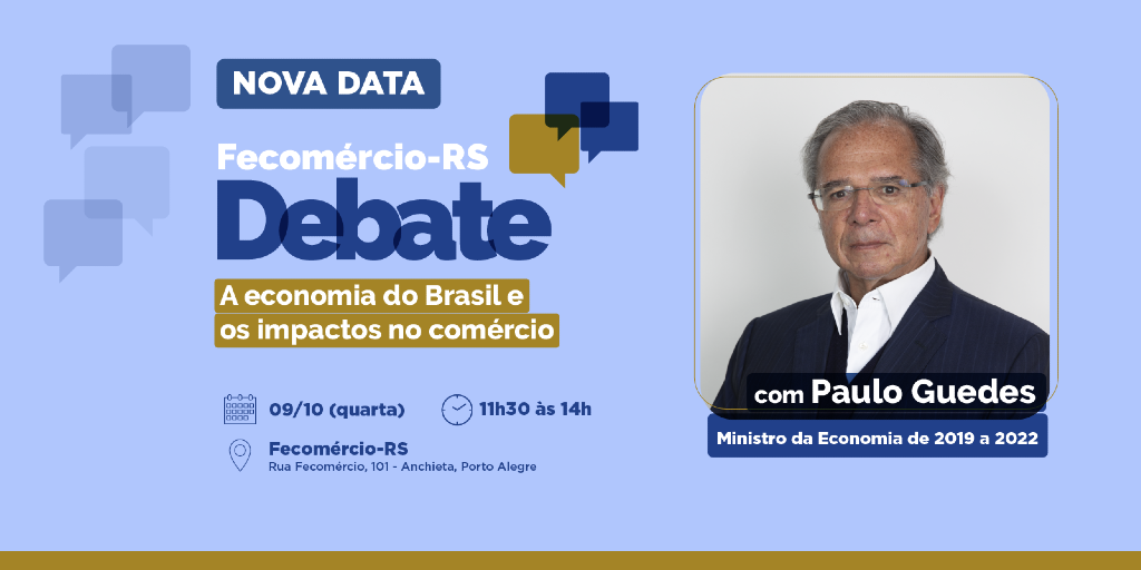 Fecomércio-RS Debate, com ex-Ministro Paulo Guedes, é adiado para outubro