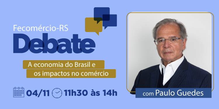  Últimas vagas: Fecomércio-RS Debate traz ex-ministro Paulo Guedes para Porto Alegre