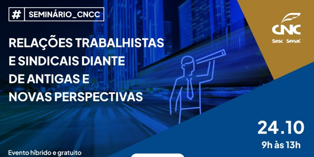 CNC promove seminário sobre relações trabalhistas sindicais