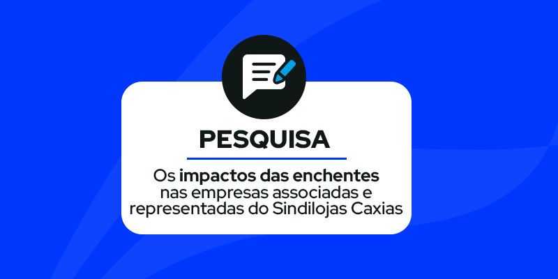 Sindilojas Caxias realiza pesquisa para avaliar o impacto das enchentes no comércio