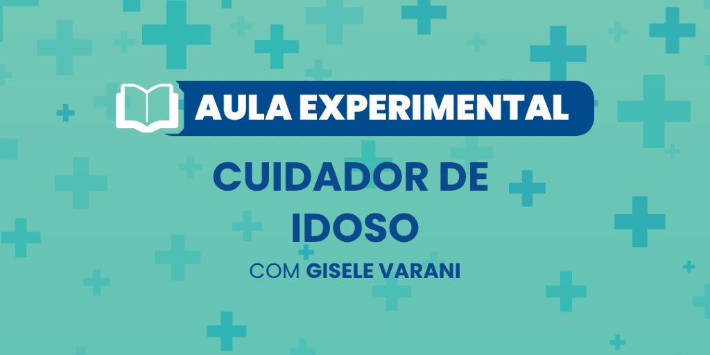 Aula Experimental – Cuidador de Idoso